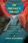 The Portrait's Subject : Inventing Inner Life in the Nineteenth-Century United States - eBook
