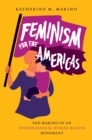 Feminism for the Americas : The Making of an International Human Rights Movement - eBook