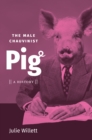 The Male Chauvinist Pig : A History - eBook