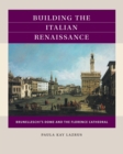 Building the Italian Renaissance : Brunelleschi's Dome and the Florence Cathedral - eBook