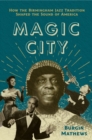 Magic City : How the Birmingham Jazz Tradition Shaped the Sound of America - eBook