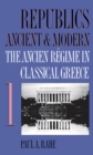 Republics Ancient and Modern, Volume I : The Ancien Regime in Classical Greece - eBook