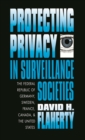 Protecting Privacy in Surveillance Societies : The Federal Republic of Germany, Sweden, France, Canada, and the United States - eBook