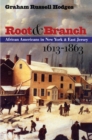 Root and Branch : African Americans in New York and East Jersey, 1613-1863 - eBook