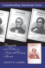 Constructing American Lives : Biography and Culture in Nineteenth-Century America - eBook