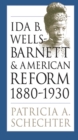 Ida B. Wells-Barnett and American Reform, 1880-1930 - eBook