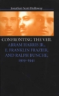 Confronting the Veil : Abram Harris Jr., E. Franklin Frazier, and Ralph Bunche, 1919-1941 - eBook