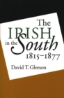 The Irish in the South, 1815-1877 - eBook