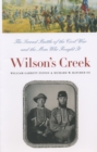 Wilson's Creek : The Second Battle of the Civil War and the Men Who Fought It - eBook