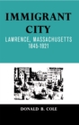 Immigrant City : Lawrence, Massachusetts, 1845-1921 - eBook