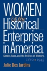 Women and the Historical Enterprise in America: Gender, Race and the Politics of Memory : Gender, Race, and the Politics of Memory, 1880-1945 - eBook