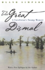 The Great Dismal : A Carolinian's Swamp Memoir - eBook