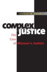 Complex Justice : The Case of Missouri v. Jenkins - eBook