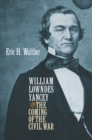 William Lowndes Yancey and the Coming of the Civil War - eBook