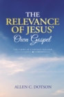 The Relevance of Jesus' Own Gospel : The Views of a Physics Teacher - eBook