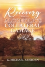 Recovery from an Alcoholic's Collateral Damage - eBook