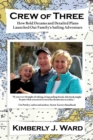 Crew of Three : How Bold Dreams and Detailed Plans Launched Our Family's Sailing Adventure - eBook