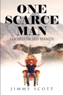 ONE SCARCE MAN:  LOOSED IN HIS HANDS - eBook