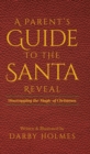 A Parent's Guide to the Santa Reveal : Unwrapping the Magic of Christmas - eBook