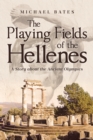The Playing Fields of the Hellenes : A Story about the Ancient Olympics - eBook