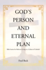 God's Person and Eternal Plan : Bible Stories for Believers Living in a Culture of Unbelief - eBook