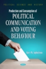 Production and Consumption of Political Communication and Voting Behaviour - eBook