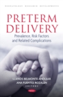 Preterm Delivery: Prevalence, Risk Factors and Related Complications - eBook