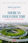 American Infrastructure: Funding, Grants and Oversight - eBook