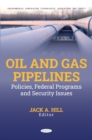 Oil and Gas Pipelines: Policies, Federal Programs and Security Issues - eBook
