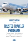 Trusted Traveler Programs: Overview, Eligibility and Requirements - eBook