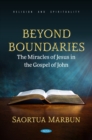 Beyond Boundaries: The Miracles of Jesus in the Gospel of John - eBook