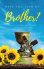 Have You Seen My Brother? : Discovering That God Is Good Even in a Tragedy - eBook