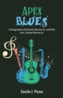 Apex Blues : A Biography of Jimmie Noone Sr. and His Son, Jimmy Noone Jr. - eBook