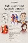 Eight Controversial Questions of History : A Critical Examination - eBook