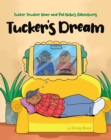 Tucker Trucker Bear and Pal Bobo's Adventures : Tucker's Dream - eBook