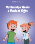 My Grandpa Wears a Mask at Night - eBook