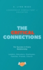 The Critical Connections : for Success in Every Relationship - eBook