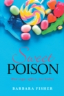 Sweet Poison : How sugar affects our bodies - eBook