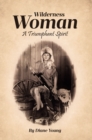 Wilderness Woman : A Triumphant Spirit - eBook