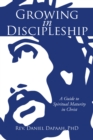 Growing in Discipleship : A Guide to Spiritual Maturity in Christ - eBook