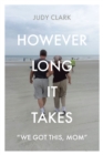 However Long It Takes : "We got this, Mom" - eBook