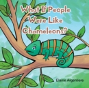 What If People Were Like Chameleons? - eBook