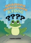 Grandpa Swallowed a Frog - eBook