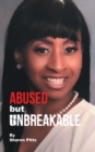 Abused but Unbreakable - eBook