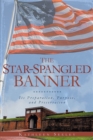 The Star-Spangled Banner : Its Preparation, Purpose, and Preservation - eBook