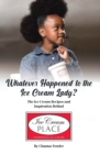 Whatever Happened to the Ice Cream Lady? : The Ice Cream Recipes and Inspiration Behind Ice Cream Place - eBook