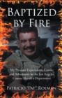 Baptized by Fire : My Personal Experiences, Career, and Adventures in the Los Angeles County SheriffaEUR(tm)s Department - eBook