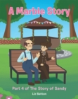 A Marble Story : Part 4 of The Story of Sandy - eBook