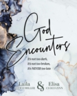 God Encounters : It's Not Dark, It's Not Too Broken, It's NEVER Too Late - eBook
