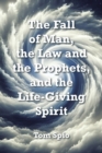 The Fall of Man, the Law and the Prophets, and the Life-Giving Spirit - eBook